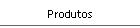 Produtos